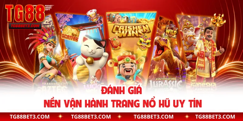 Đánh giá nền vận hành trang nổ hũ uy tín