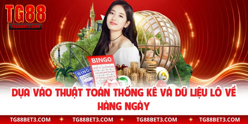 Dựa vào thuật toán thống kê và dữ liệu lô về hàng ngày