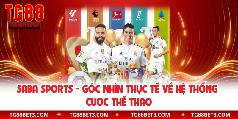 Saba Sports - Góc Nhìn Thực Tế Về Hệ Thống Cược Thể Thao